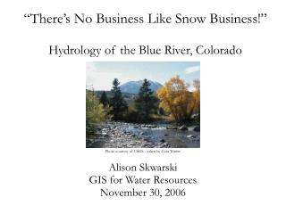 “There’s No Business Like Snow Business!” Hydrology of the Blue River, Colorado