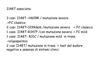I148T associata: 3 casi: I148T –H609R / mutazione severa -&gt;FC classica