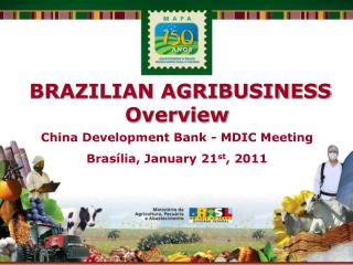 BRAZILIAN AGRIBUSINESS Overview China Development Bank - MDIC Meeting