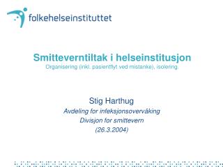 Smitteverntiltak i helseinstitusjon Organisering (inkl. pasientflyt ved mistanke), isolering.