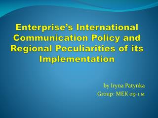 Enterprise’s International Communication Policy and Regional Peculiarities of its Implementation