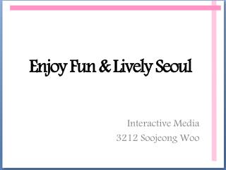 Enjoy Fun &amp; Lively Seoul