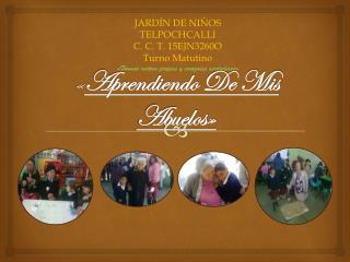 « Aprendiendo De Mis Abuelos»