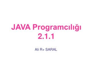 JAVA Programcılığı 2.1.1