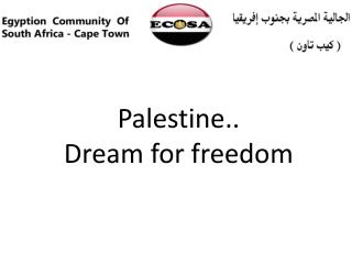 Palestine.. Dream for freedom