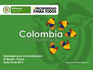 Estrategia para la formalización El Bordo– Cauca Julio 23 de 2014