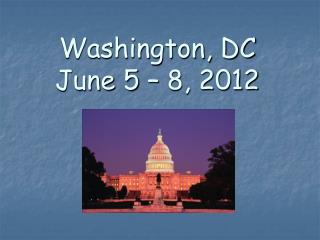 Washington, DC June 5 – 8, 2012