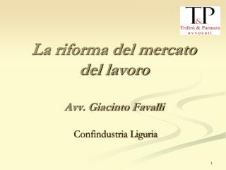 La riforma del mercato del lavoro Avv. Giacinto Favalli