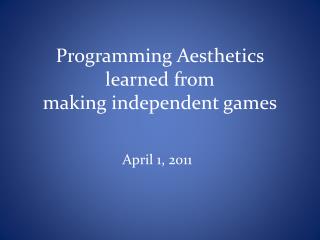 Programming Aesthetics learned from making independent games