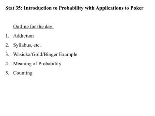 Stat 35: Introduction to Probability with Applications to Poker Outline for the day: Addiction