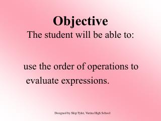 Objective The student will be able to: