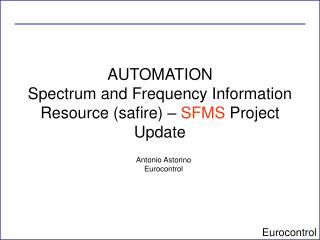 AUTOMATION Spectrum and Frequency Information Resource (safire) – SFMS Project Update