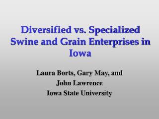 Diversified vs. Specialized Swine and Grain Enterprises in Iowa