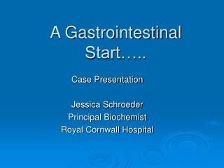 A Gastrointestinal Start…..