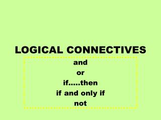 LOGICAL CONNECTIVES