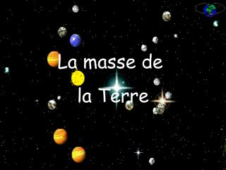 La masse de la Terre