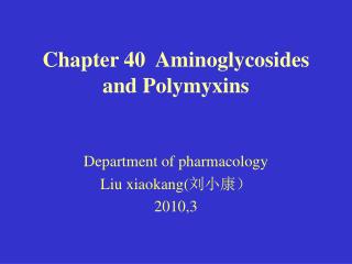 Chapter 40 Aminoglycosides and Polymyxins