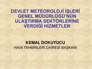 DEVLET METEOROLOJİ İŞLERİ GENEL MÜDÜRLÜĞÜ’NÜN ULAŞTIRMA SEKTÖRLERİNE VERDİĞİ HİZMETLER