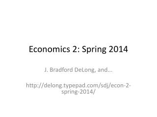 Economics 2: Spring 2014