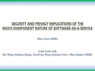 Joint work with Rui Wang, Kehuan Zhang, XiaoFeng Wang (Indiana Univ.), Shaz Qadeer (MSR)