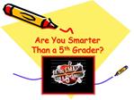 Are You Smarter Than a 5th Grader