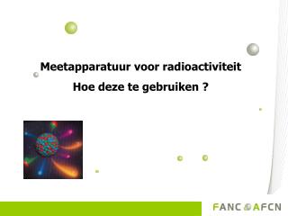 Meetapparatuur voor radioactiviteit Hoe deze te gebruiken ?