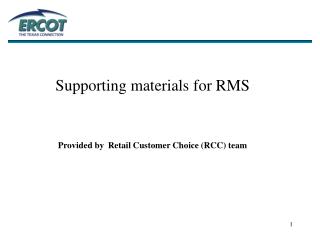 Supporting materials for RMS Provided by Retail Customer Choice (RCC) team