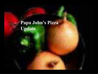 Papa John’s Pizza Update