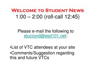 Welcome to Student News 1:00 – 2:00 (roll-call 12:45)