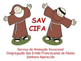 Serviço de Animação Vocacional Congregação das Irmãs Franciscanas de Nossa Senhora Aparecida