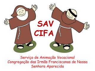 Serviço de Animação Vocacional Congregação das Irmãs Franciscanas de Nossa Senhora Aparecida