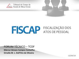 FORUM TÉCNICO – TCDF Márcia Câmara Campos Contaiffer Ornella M. L. Dell’Oro de Oliveira 13/09/10