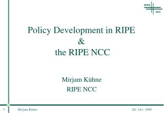 Policy Development in RIPE &amp; the RIPE NCC