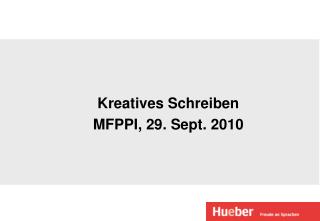 Kreatives Schreiben MFPPI, 29. Sept. 2010