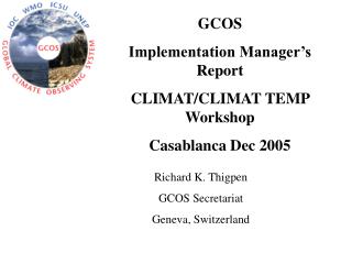 GCOS Implementation Manager’s Report CLIMAT/CLIMAT TEMP Workshop Casablanca Dec 2005