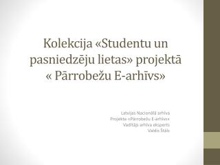 Kolekcija «Studentu un pasniedzēju lietas» projektā « Pārrobežu E-arhīvs»