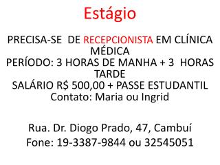 Rua. Dr. Diogo Prado, 47, Cambuí Fone: 19-3387-9844 ou 32545051