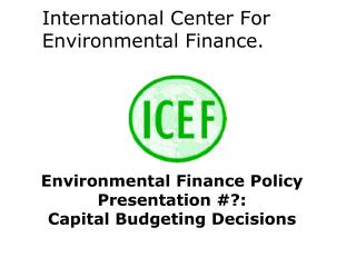 International Center For Environmental Finance.