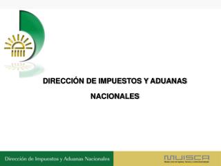 DIRECCIÓN DE IMPUESTOS Y ADUANAS NACIONALES