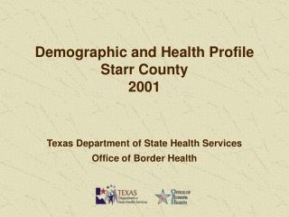 Demographic and Health Profile Starr County 2001