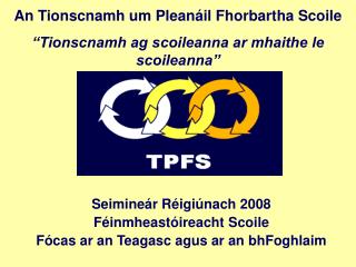 Seimineár Réigiúnach 2008 Féinmheastóireacht Scoile Fócas ar an Teagasc agus ar an bhFoghlaim