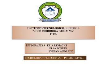 INSTITUTO TECNOLOGICO SUPERIOR “JOSÉ CHIRIBOGA GRIJALVA” ITCA