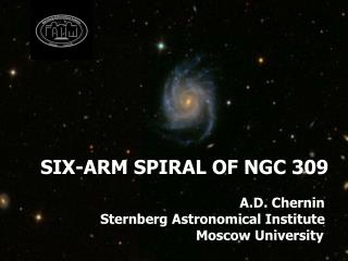 SIX-ARM SPIRAL OF NGC 309 A.D. Chernin