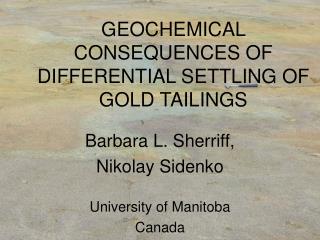 GEOCHEMICAL CONSEQUENCES OF DIFFERENTIAL SETTLING OF GOLD TAILINGS