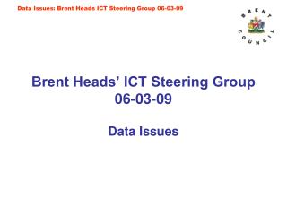 Brent Heads’ ICT Steering Group 06-03-09