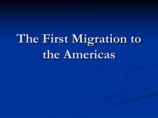 The First Migration to the Americas