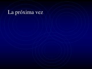 La próxima vez