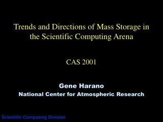 Trends and Directions of Mass Storage in the Scientific Computing Arena CAS 2001