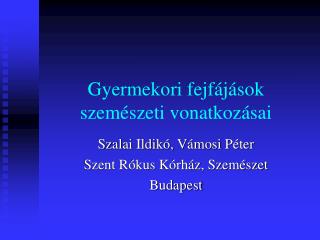 Gyermekori fejf ájások szemészeti vonatkozásai