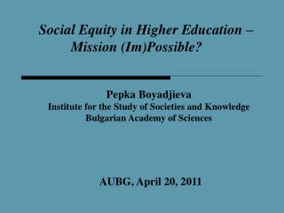 Social Equity in Higher Education – 		 	 Mission (Im)Possible?